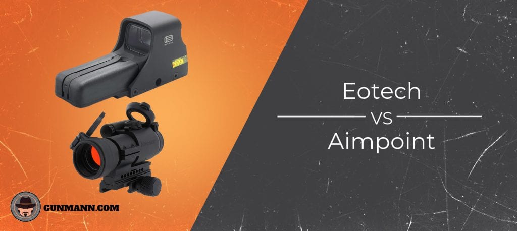 Eotech Vs Aimpoint 2022 Comparison Review Gun Mann