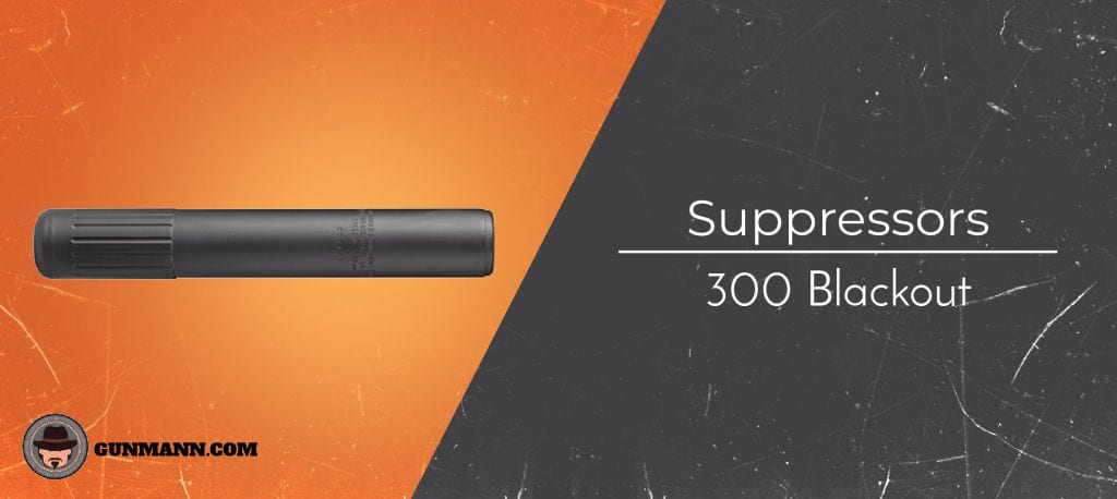 Best 300 Blackout Suppressors – 2022 Review Gun Mann